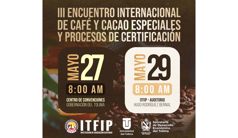 Se invita a la comunidad al III Encuentro Internacional de Café y Cacao Especiales y Procesos de Certificación